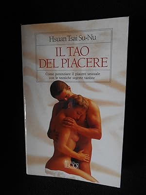Imagen del vendedor de Il tao del piacere. Come potenziare il piacere sessuale con le tecniche segrete taoiste a la venta por librisaggi