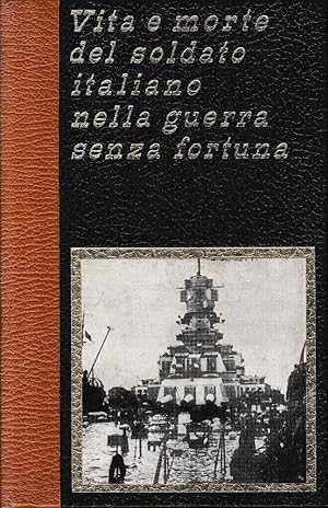 Seller image for Vita e morte del soldato italiano nella guerra senza fortuna, vol. 2^. for sale by librisaggi