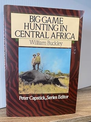 BIG GAME HUNTING IN CENTRAL AFRICA **PETER CAPSTICK LIBRARY**