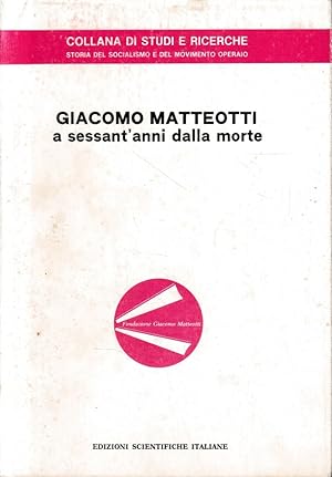 Giacomo Matteotti a sessant'anni dalla morte. Atti del Convegno di studi (Rovigo, 9 giugno 1984)