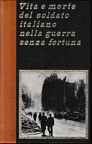 Seller image for Vita e morte del soldato italiano nella guerra senza fortuna, vol. 14^. for sale by librisaggi