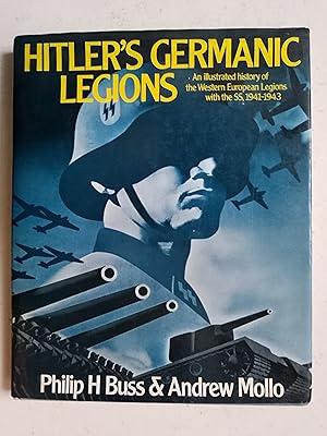 Imagen del vendedor de Hitler's Germanic Legions - An illustrated history of the Western European Legions with the SS, 1941-1943 a la venta por best books