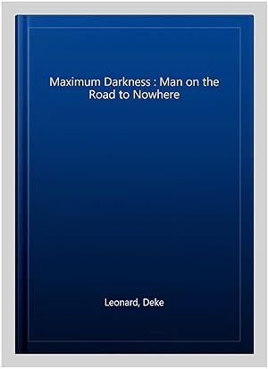 Bild des Verkufers fr Maximum Darkness : Man on the Road to Nowhere zum Verkauf von GreatBookPrices