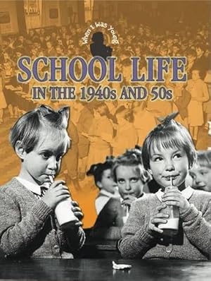 Seller image for School Life in 1940s and 50s (When I Was Young) for sale by WeBuyBooks