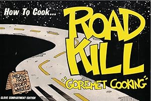 Image du vendeur pour How to Cook Road Kill "Goremet Cooking" Meals from under Wheels mis en vente par Ye Old Bookworm