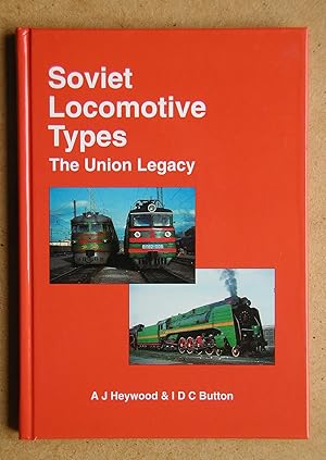 Seller image for Soviet Locomotive Types: The Union Legacy. for sale by N. G. Lawrie Books