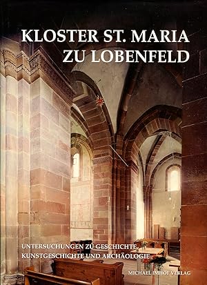 Kloster St. Maria zu Lobenfeld (um 1145 - 1560) : Untersuchungen zu Geschichte, Kunstgeschichte u...