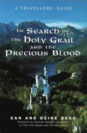 Bild des Verkufers fr In Search of the Holy Grail and the Precious Blood: A Traveller's Guide to the Sites and Legends of the Holy Grail zum Verkauf von WeBuyBooks