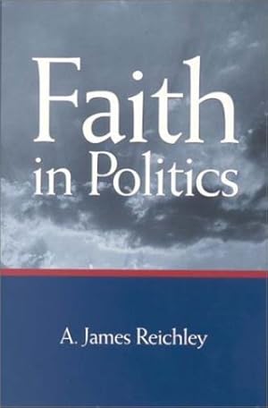 Image du vendeur pour Faith in Politics by Reichley, A. James [Paperback ] mis en vente par booksXpress