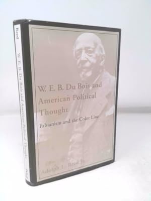 Image du vendeur pour W.E.B. Du Bois and American Political Thought: Fabianism and the Color Line mis en vente par ThriftBooksVintage