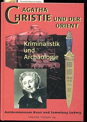 Seller image for Agatha Christie und der Orient : Kriminalistik und Archologie for sale by Versandantiquariat Bernd Keler