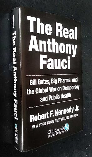 The Real Anthony Fauci: Bill Gates, Big Pharma, and the Global War on Democracy and Public Health