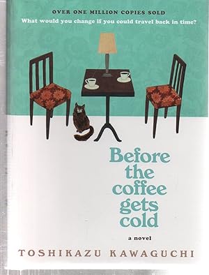 Seller image for Before the Coffee Gets Cold: A Novel (Before the Coffee Gets Cold Series, 1) for sale by EdmondDantes Bookseller