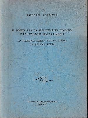 Immagine del venditore per Il ponte fra la spiritualit cosmica e l'elemento fisico umano. La ricerca della nuova Iside, la divina Sofia venduto da librisaggi