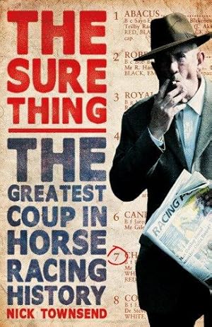 Imagen del vendedor de The Sure Thing: The Greatest Coup in Horse Racing History a la venta por WeBuyBooks