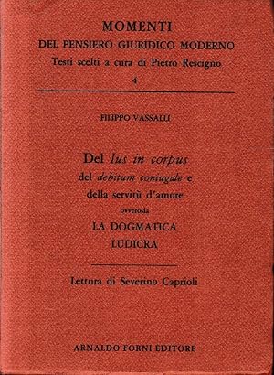 Image du vendeur pour Del Ius in corpus del debitum coniugale e della servit d'amore ovverosia la Dogmatica Ludicra. mis en vente par librisaggi