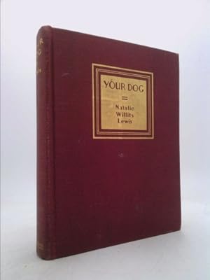 Imagen del vendedor de Your Dog: How to Buy Him - Breed Him - Show Him - And Care For Him a la venta por ThriftBooksVintage