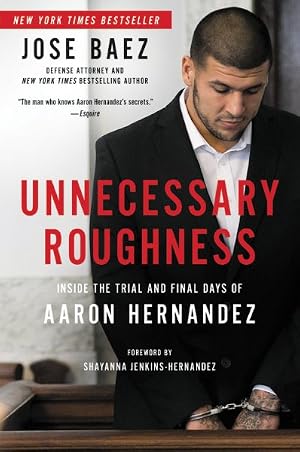 Seller image for Unnecessary Roughness : Inside the Trial and Final Days of Aaron Hernandez for sale by GreatBookPricesUK