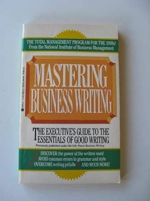 Seller image for Mastering Business Writing: The Executive's Guide to the Essentials of Good Writing for sale by librisaggi