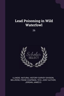 Bild des Verkufers fr Lead Poisoning in Wild Waterfowl: 26 (Paperback or Softback) zum Verkauf von BargainBookStores