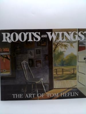 Seller image for Roots and Wings: The Art of Tom Heflin for sale by ThriftBooksVintage