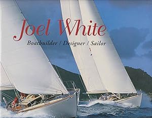 Imagen del vendedor de JOEL WHITE Boatbuilder/Designer/Sailor a la venta por Easton's Books, Inc.