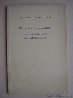 Bild des Verkufers fr Hhere Schulen in Westfalen vom Ende des 15. bis zur Mitte des 19. Jahrhunderts. zum Verkauf von Antiquariat Hans-Jrgen Ketz