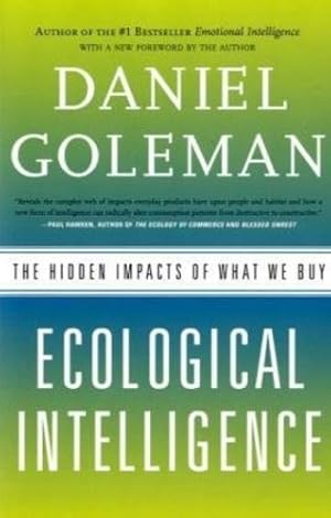 Imagen del vendedor de Ecological Intelligence: The Hidden Impacts of What We Buy by Goleman, Daniel [Paperback ] a la venta por booksXpress