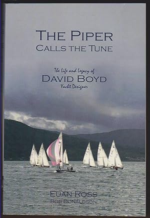 Seller image for THE PIPER CALLS THE TUNE The Life and Legacy of Yacht Designer David Boyd for sale by Easton's Books, Inc.