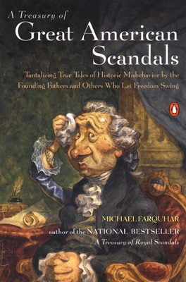 Image du vendeur pour A Treasury of Great American Scandals: Tantalizing True Tales of Historic Misbehavior by the Founding Fathers and Others Who Let Freedom Swing (Paperback or Softback) mis en vente par BargainBookStores