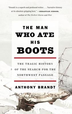 Imagen del vendedor de The Man Who Ate His Boots: The Tragic History of the Search for the Northwest Passage (Paperback or Softback) a la venta por BargainBookStores