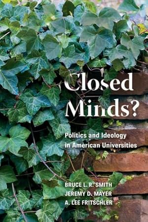 Seller image for Closed Minds?: Politics and Ideology in American Universities by Smith, Bruce L.R., Mayer, Jeremy D., Fritschler, A. Lee [Paperback ] for sale by booksXpress