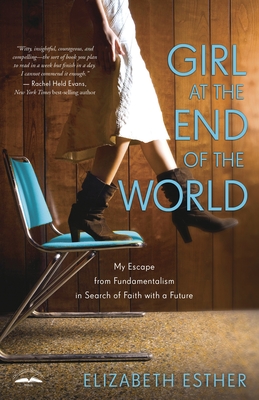 Seller image for Girl at the End of the World: My Escape from Fundamentalism in Search of Faith with a Future (Paperback or Softback) for sale by BargainBookStores