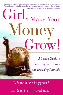 Seller image for Girl, Make Your Money Grow!: A Sister's Guide to Protecting Your Future and Enriching Your Life (Paperback or Softback) for sale by BargainBookStores