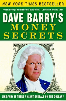 Seller image for Dave Barry's Money Secrets: Like: Why Is There a Giant Eyeball on the Dollar? (Paperback or Softback) for sale by BargainBookStores