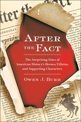 Imagen del vendedor de After the Fact: The Surprising Fates of American History's Heroes, Villains, and Supporting Characters (Paperback or Softback) a la venta por BargainBookStores