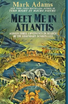 Seller image for Meet Me in Atlantis: Across Three Continents in Search of the Legendary Sunken City (Paperback or Softback) for sale by BargainBookStores