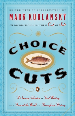 Image du vendeur pour Choice Cuts: A Savory Selection of Food Writing from Around the World and Throughout History (Paperback or Softback) mis en vente par BargainBookStores