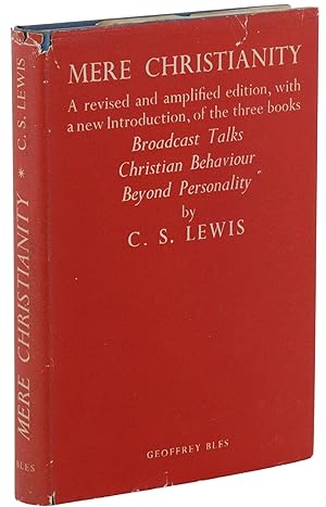 Seller image for Mere Christianity: A revised and amplified edition, with a new introduction, of the three books Broadcast Talks, Christian Behaviour and Beyond Personality for sale by Burnside Rare Books, ABAA