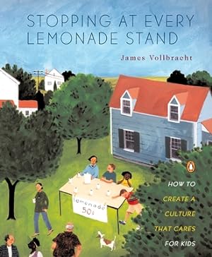 Image du vendeur pour Stopping at Every Lemonade Stand: How to Create a Culture That Cares for Kids (Paperback or Softback) mis en vente par BargainBookStores