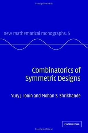 Imagen del vendedor de Combinatorics of Symmetric Designs (New Mathematical Monographs) by Ionin, Yury J., Shrikhande, Mohan S. [Hardcover ] a la venta por booksXpress