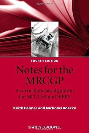 Seller image for Notes for the MRCGP: A Curriculum Based Guide to the AKT, CSA and WBPA for sale by WeBuyBooks