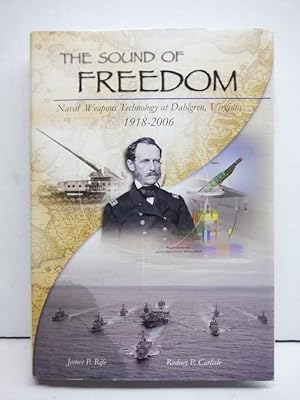 Seller image for The Sound of Freedom: Naval Weapons Technology at Dahlgren, Virginia, 1918-2006 by James P. Rife for sale by Imperial Books and Collectibles