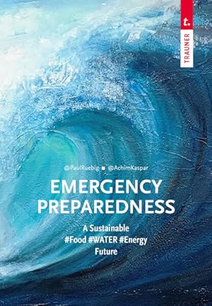 Bild des Verkufers fr Emergency Preparedness (dt. Ausgabe): Nachaltige #Lebnsmittel #WASSER #Energie Zukunft zum Verkauf von Studibuch