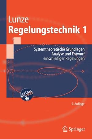 Bild des Verkufers fr Regelungstechnik 1: Systemtheoretische Grundlagen, Analyse und Entwurf einschleifiger Regelungen (Springer-Lehrbuch) zum Verkauf von Studibuch