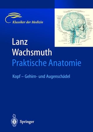 Bild des Verkufers fr Lanz / Wachsmuth Praktische Anatomie: Kopf - Gehirn- und Augenschdel zum Verkauf von Studibuch