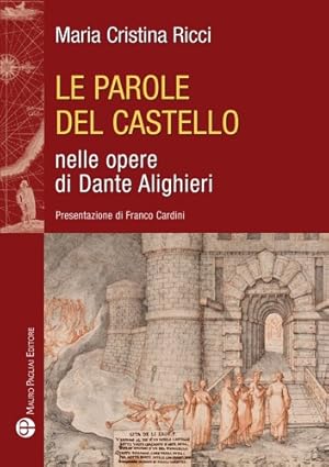 Bild des Verkufers fr Le parole del castello nelle opere di Dante Alighieri. zum Verkauf von FIRENZELIBRI SRL