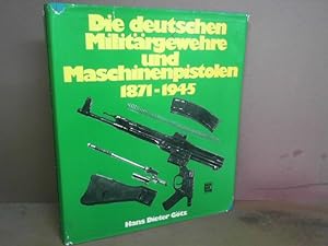 Die deutschen Militärgewehre und Maschinenpistolen 1871-1945.