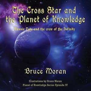 Seller image for The Cross Star and the Planet of Knowledge: Dannie Tate and the crew of the Infinity (Paperback or Softback) for sale by BargainBookStores