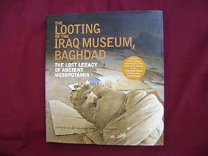 Seller image for The Looting of the Iraq Museum, Baghdad. The Lost Legacy of Ancient Mesopotamia. for sale by BookMine
